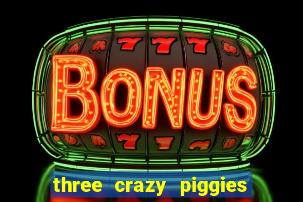 three crazy piggies onde jogar